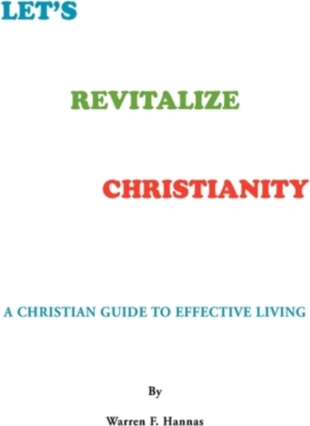 Let's Revitalize Christianity av Warren F Hannas (Hardcover)