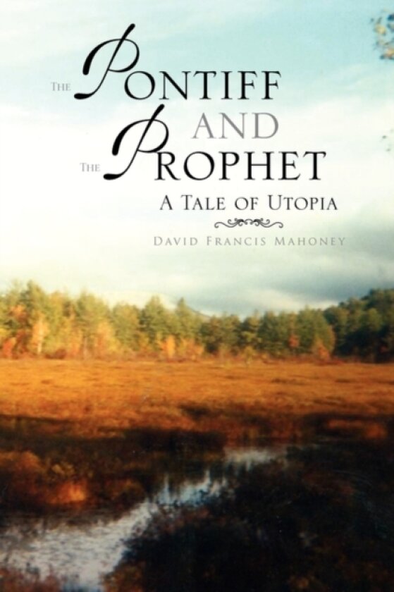 The Pontiff and the Prophet av David Francis Mahoney (Paperback)