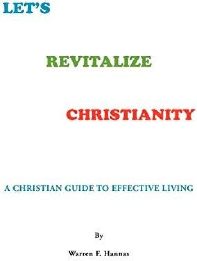 Let's Revitalize Christianity av Warren F. Hannas (Paperback)