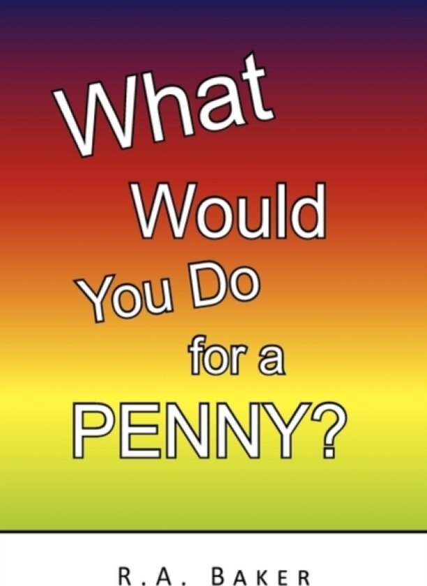 What Would You Do for a Penny? av R a Baker (Paperback)