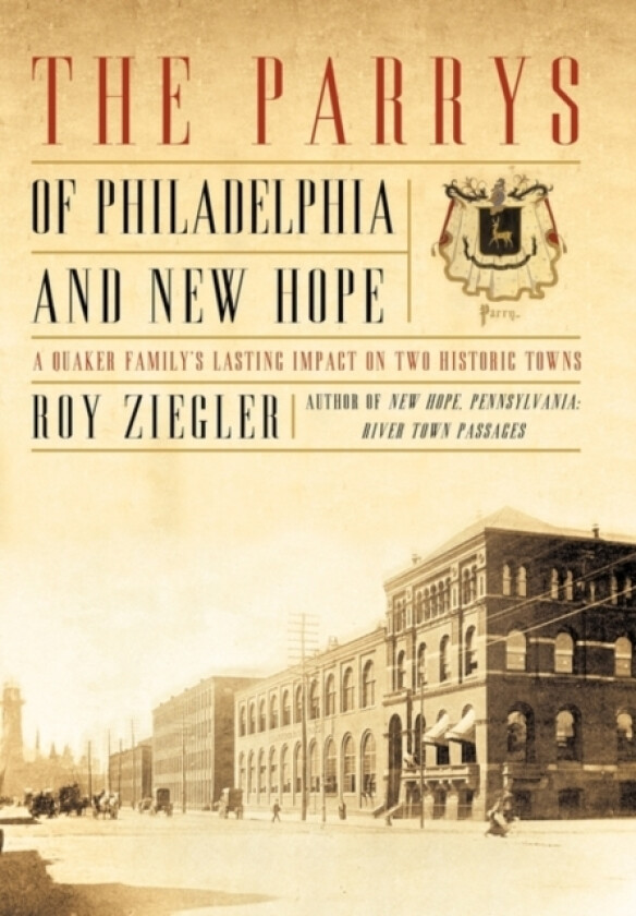 The Parrys of Philadelphia and New Hope av Roy Ziegler (Hardcover)