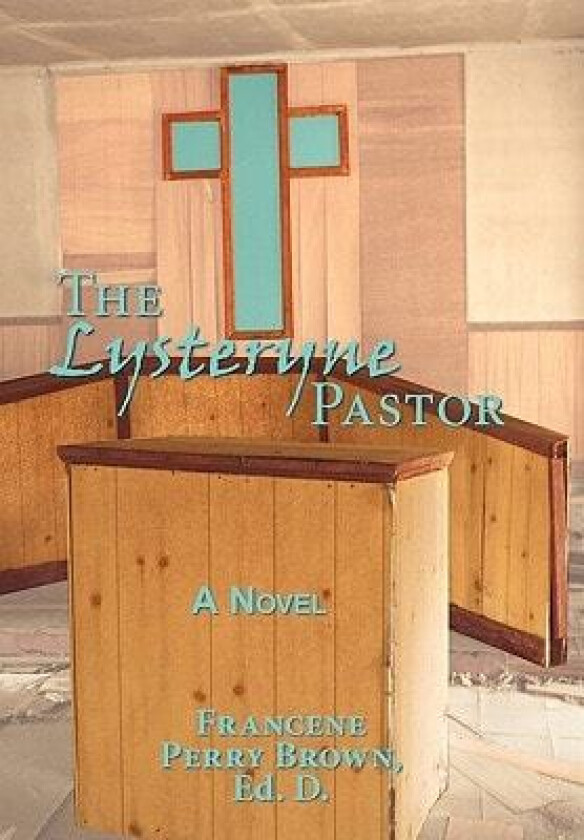 The Lysteryne Pastor av Francene Perry Brown Ed.D. (Hardcover)