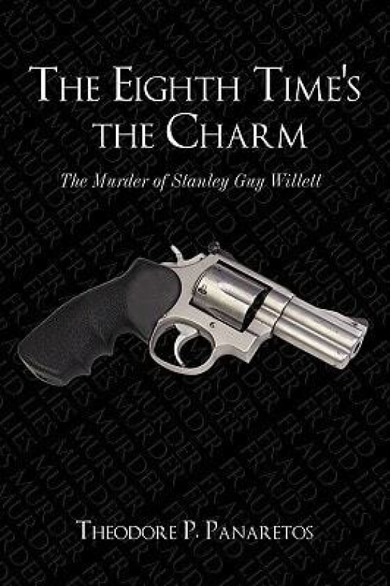 The Eighth Time's the Charm: The Murder of Stanley Guy Willetts av Theodore P. Panaretos (Hardcover)
