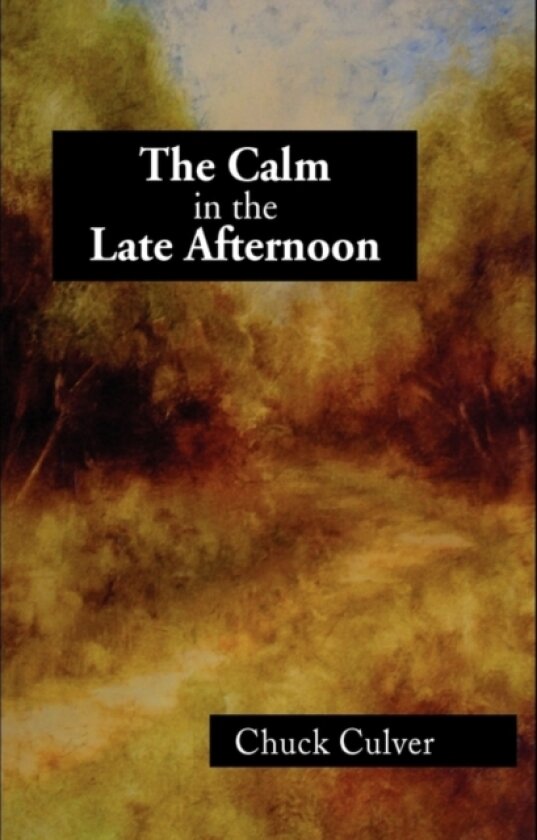 The Calm in the Late Afternoon av Chuck Culver (Paperback)