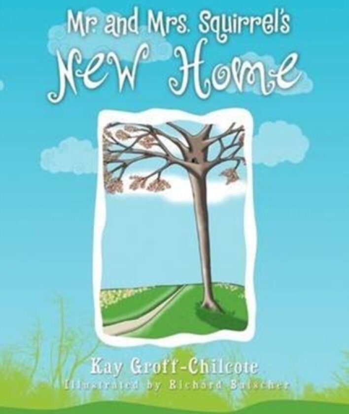 Mr. and Mrs. Squirrel's New Home av Kay Groff-Chilcote (Paperback)