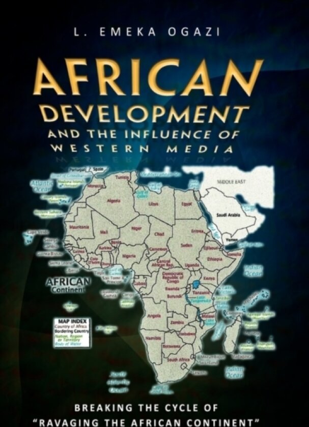 African Development and the Influence of Western Media av L Emeka Ogazi (Hardcover)