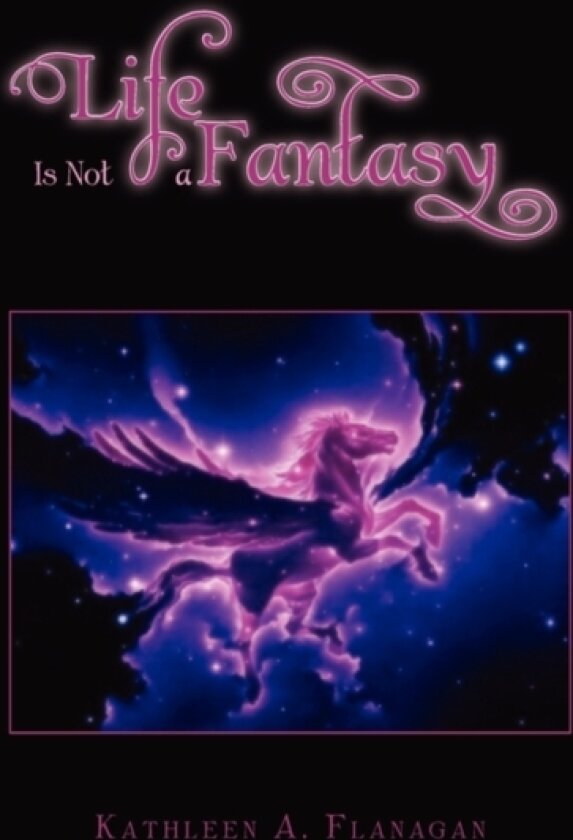 Life Is Not a Fantasy av Kathleen A Flanagan (Paperback)