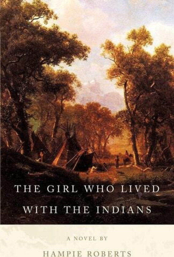 The Girl Who Lived with the Indians av Hampie Roberts (Paperback)