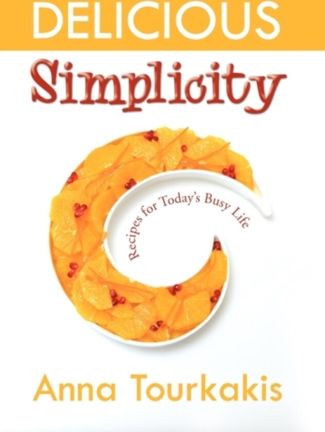 Delicious Simplicity av Anna Tourkakis (Paperback)