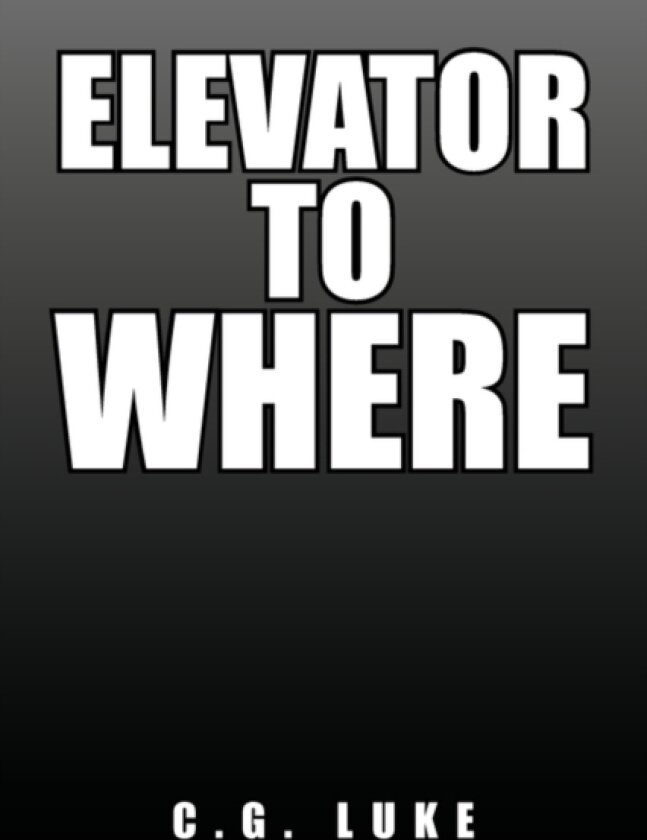 Elevator to Where av C G Luke (Paperback)