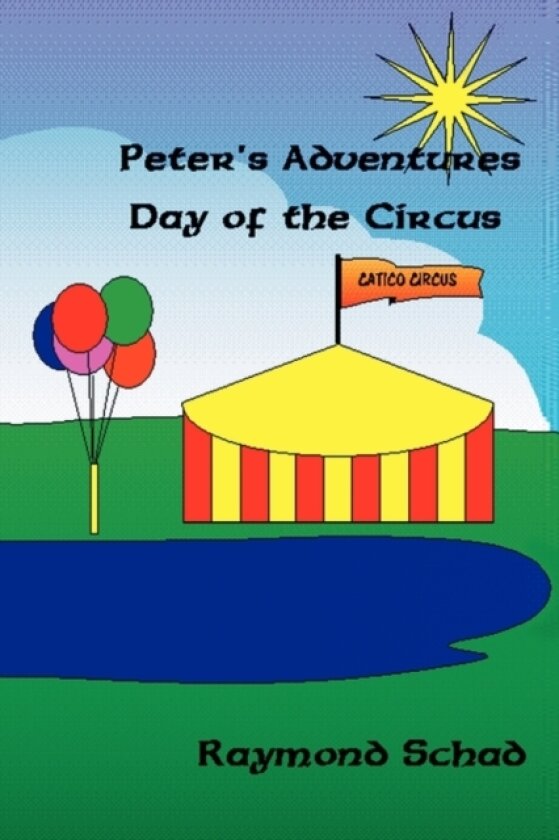 Peter's Adventures Day of the Circus av Raymond Schad (Paperback)