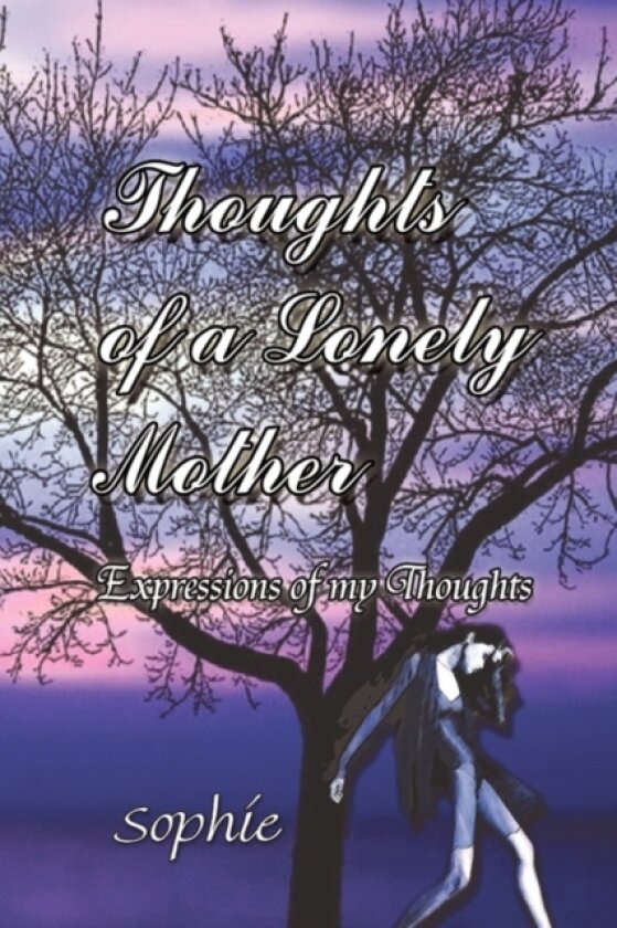 Thoughts of a Lonely Mother av Sophie (Paperback)
