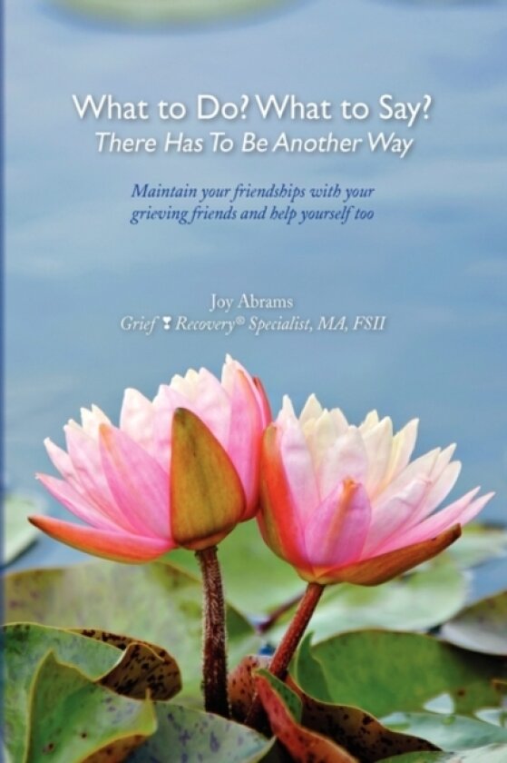 What to Do? What to Say? There Has to Be Another Way av Joy Abrams (Paperback)