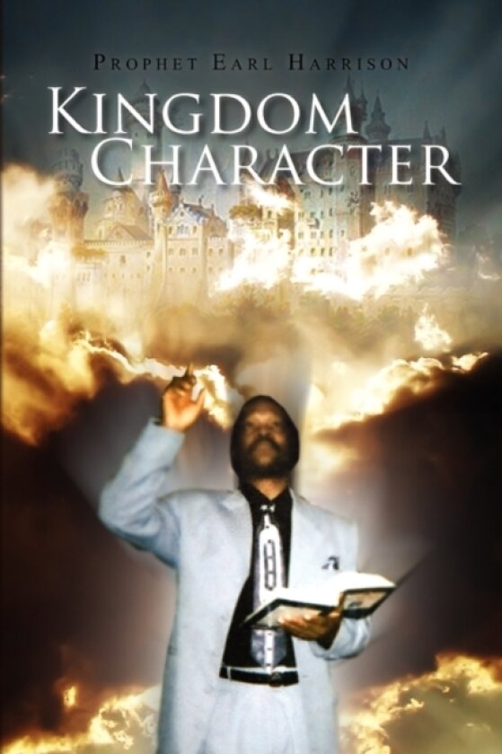 Kingdom Character av Prophet Earl Harrison (Paperback)