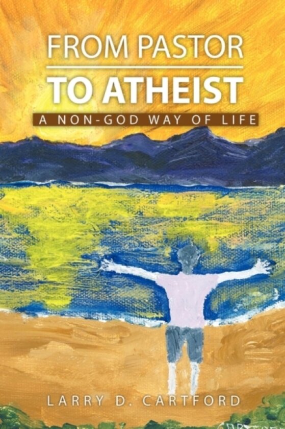 From Pastor to Atheist av Larry Cartford (Paperback)