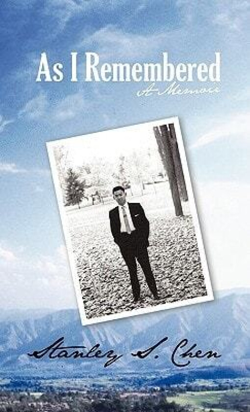 As I Remembered av Stanley S Chen (Hardcover)