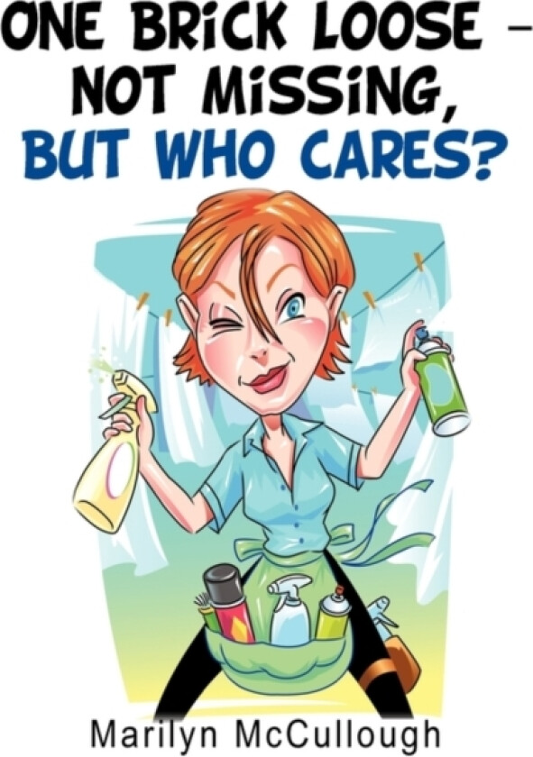 One Brick Loose-Not Missing, But Who Cares? av Marilyn McCullough (Hardcover)