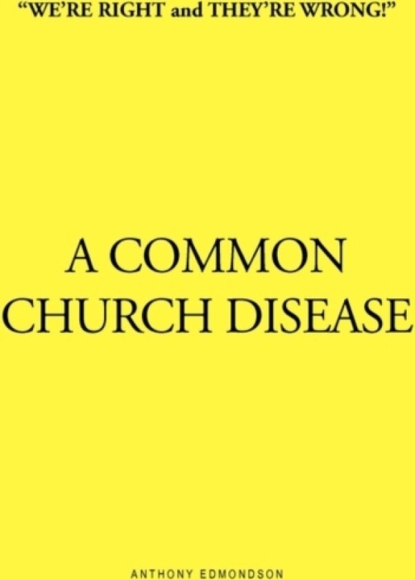 ''We're Right and They're Wrong!'' a Common Church Disease av Anthony Edmondson (Paperback)