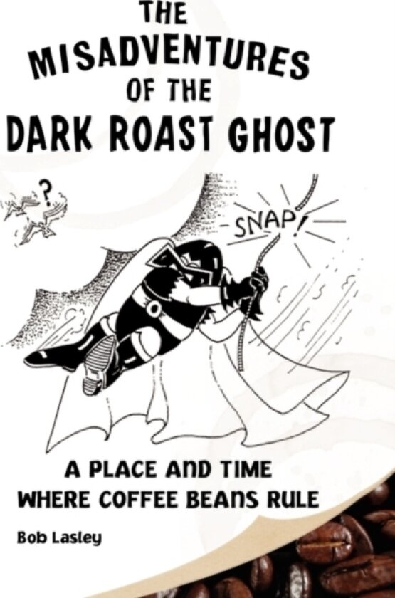 Misadventures of the Dark Roast Ghost av Lasley Bob Lasley, Bob Lasley (Hardcover)