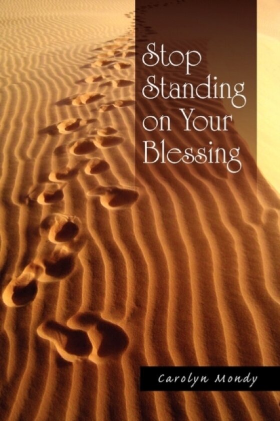 Stop Standing on Your Blessing av Carolyn Mondy (Paperback)