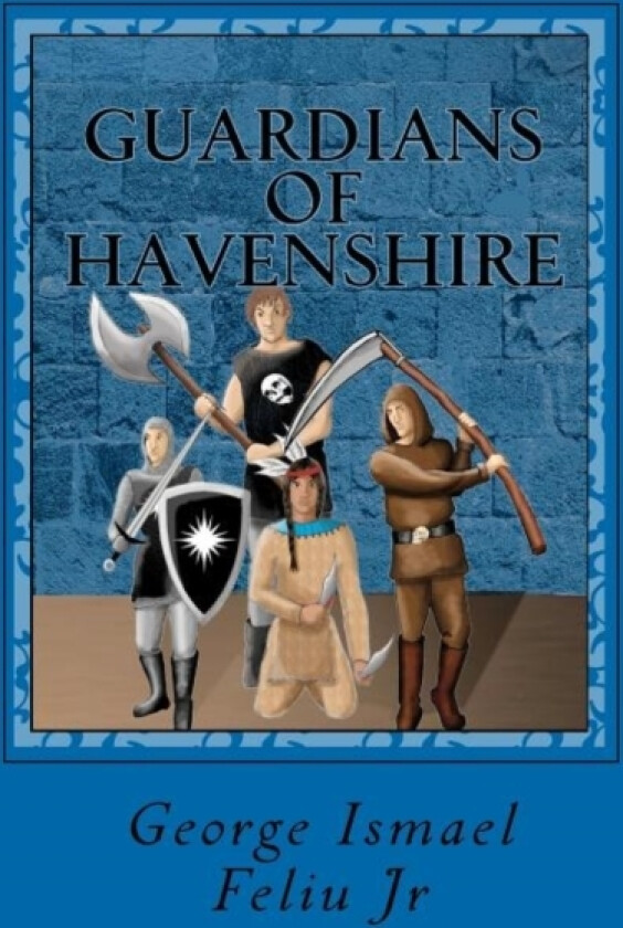 Guardians of Havenshire av George Ismael Jr Feliu (Paperback)
