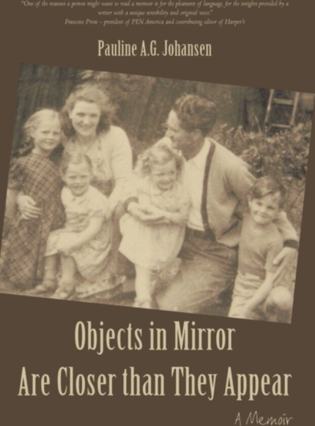 Objects in Mirror Are Closer Than They Appear av Pauline A G Johansen (Hardcover)