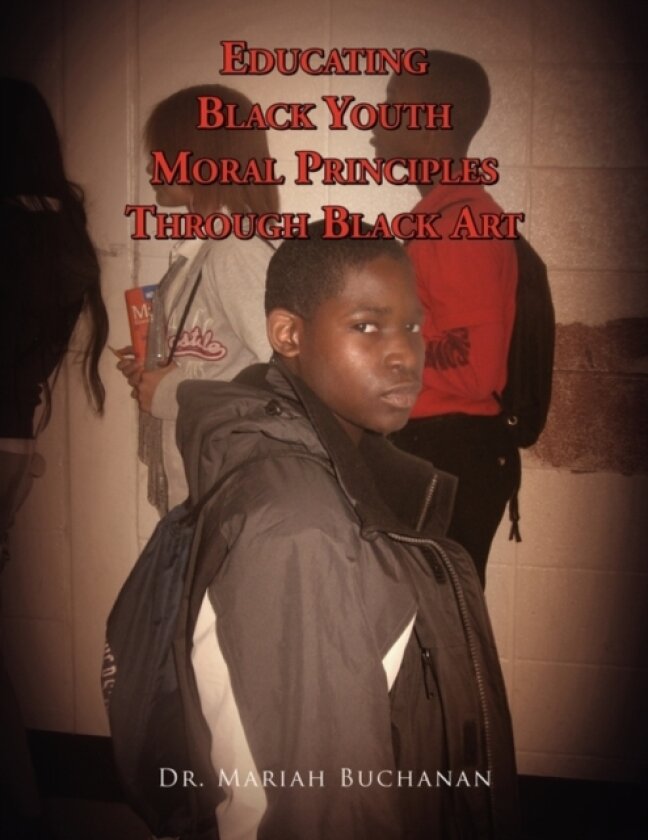 Educating Black Youth Moral Principles Through Black Art av Mariah Dr Buchanan (Paperback)