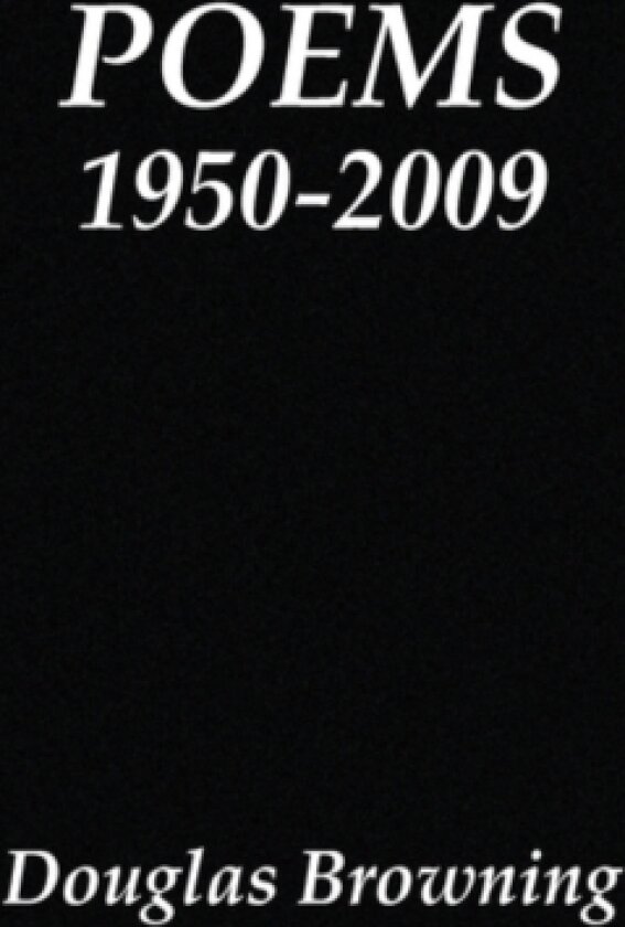 Poems 1950-2009 av Douglas Browning (Hardcover)