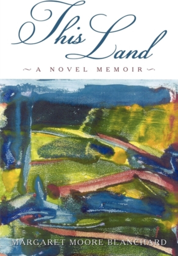 This Land av Moore Blanchar Margaret Moore Blanchard (Paperback)