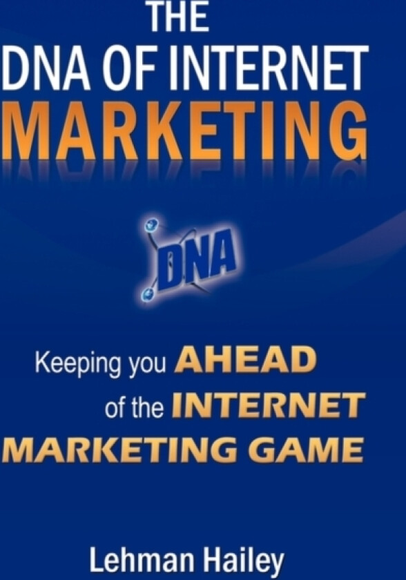 The DNA of Internet Marketing av Lehman Hailey (Paperback)