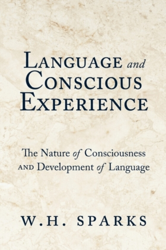Language and Conscious Experience av W H Sparks (Paperback)