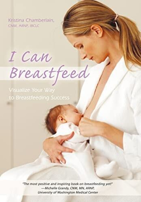 I Can Breastfeed av Kristina Chamberlain Cnm Arnp Ibclc (Hardcover)