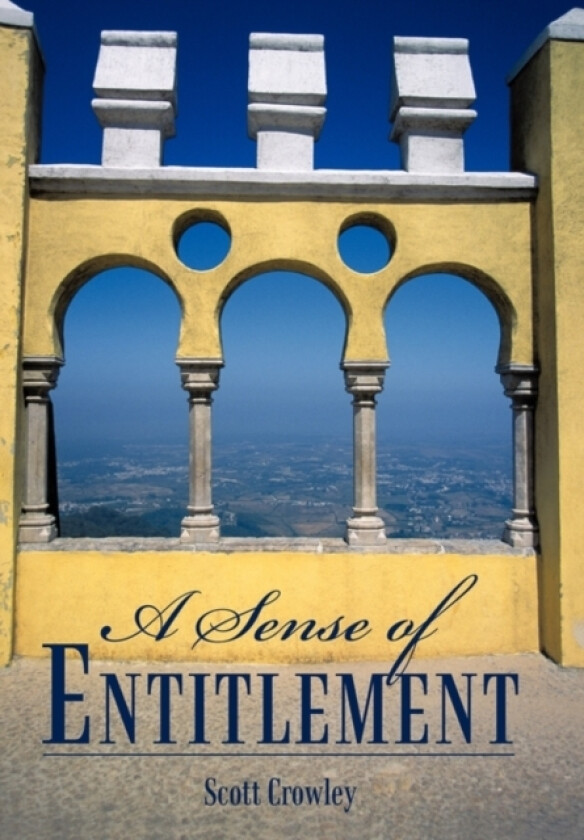 A Sense of Entitlement av Scott Crowley (Hardcover)