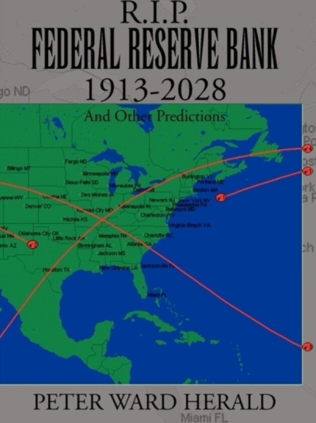 R.I.P. Federal Reserve Bank 1913-2028 av Peter Ward Herald (Paperback)