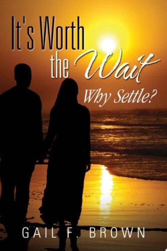 It's Worth the Wait av Gail F Brown (Hardcover)