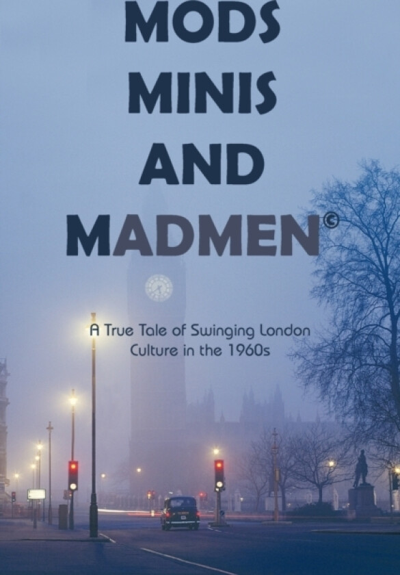 Mods, Minis, and Madmen av D Richard Truman (Paperback)