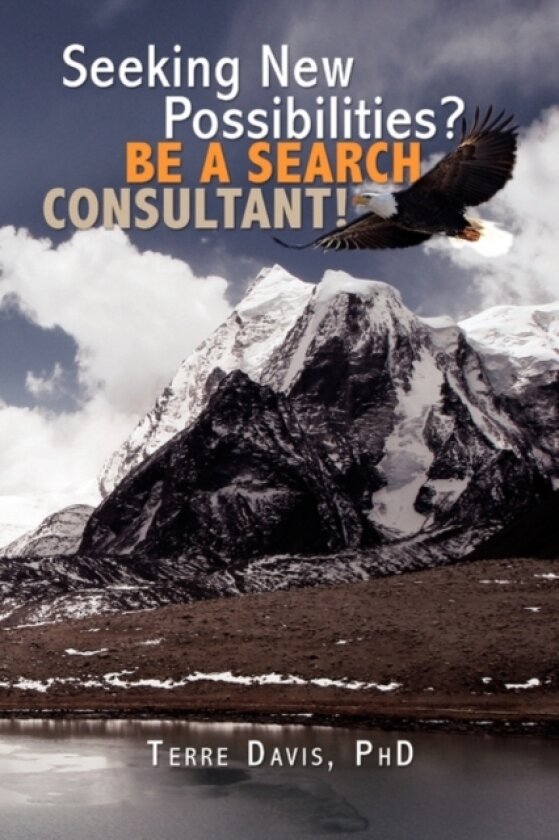 Seeking New Possibilities? Be a Search Consultant! av Terre PhD Davis (Hardcover)