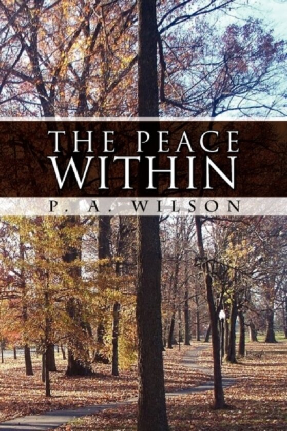 The Peace Within av P a Wilson (Paperback)