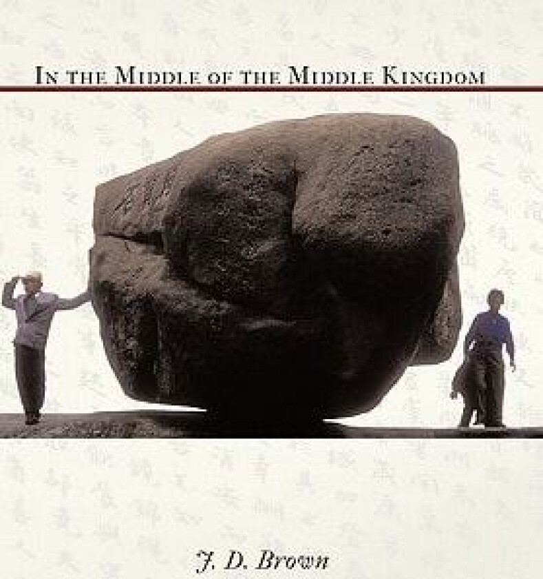 In the Middle of the Middle Kingdom av J. D. Brown (Hardcover)