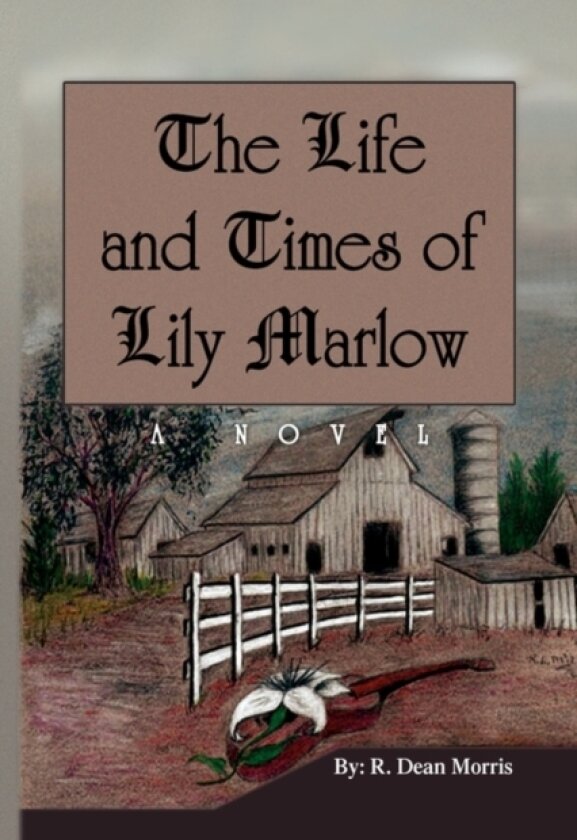 The Life and Times of Lily Marlow av R Dean Morris (Hardcover)