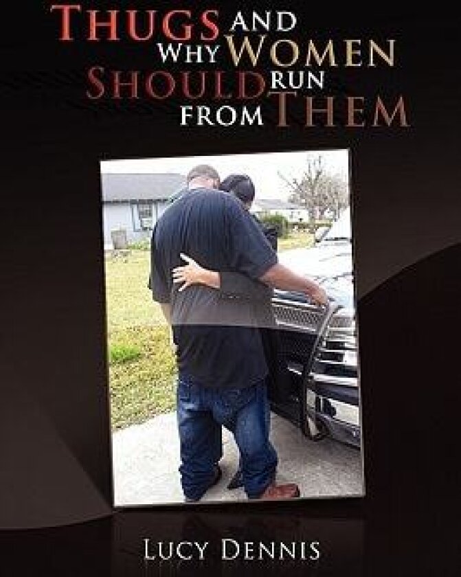 Thugs and Why Women Should Run from Them av Lucy Dennis (Hardcover)