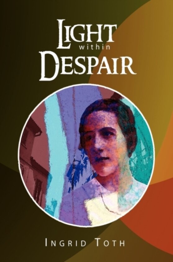 Light Within Despair av Ingrid Toth (Hardcover)