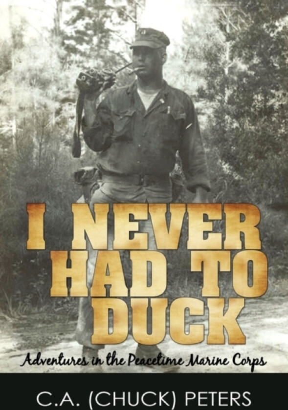 I Never Had to Duck av C a Peters (Paperback)