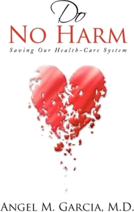 Do No Harm av Angel M M D Garcia (Paperback)