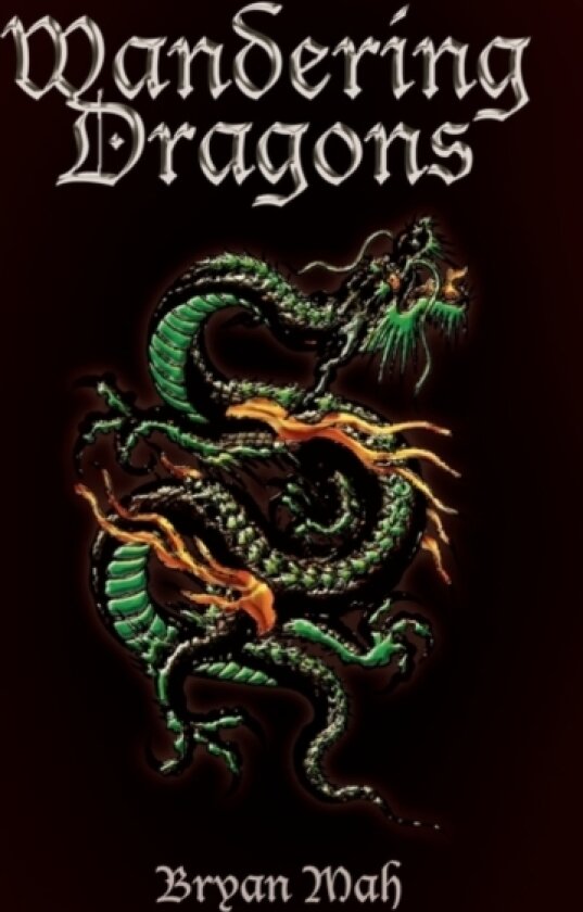 Wandering Dragons av Bryan Mah (Hardcover)