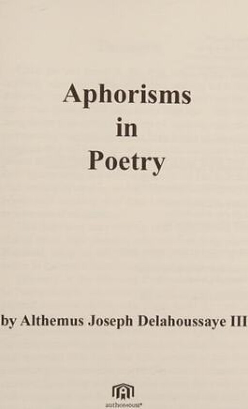 Aphorisms in Poetry av Althemus Joseph Delahoussaye III (Paperback)