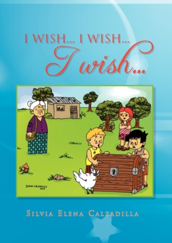 I Wish... I Wish... I Wish... av Silvia Elena Calzadilla (Hardcover)