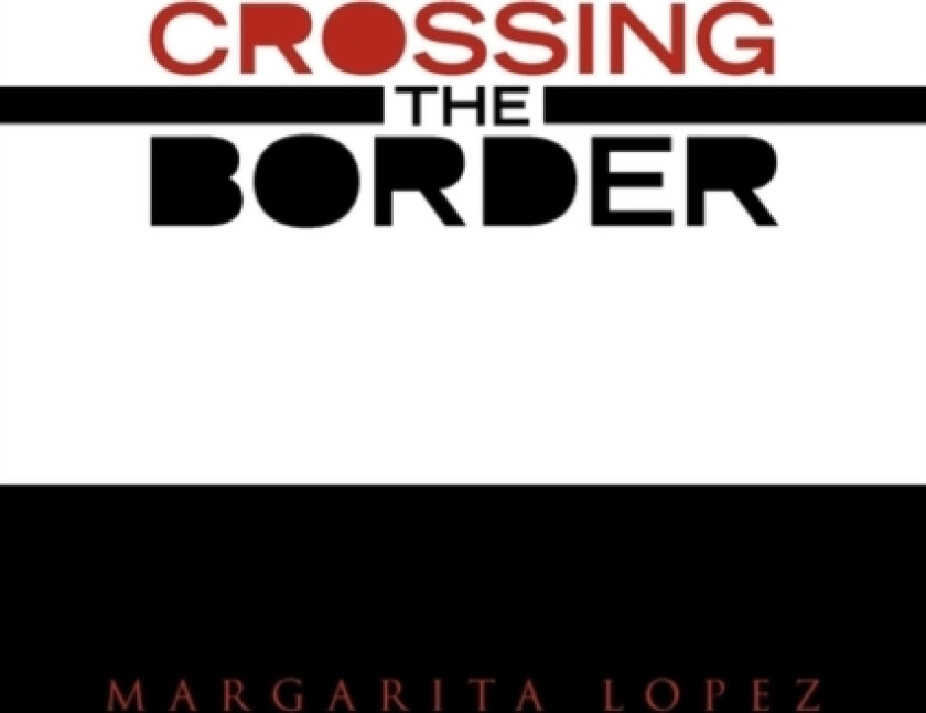 Crossing the Border av Margarita Lopez (Paperback)