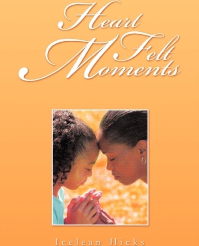 Heart Felt Moments av Icelean Hicks (Paperback)
