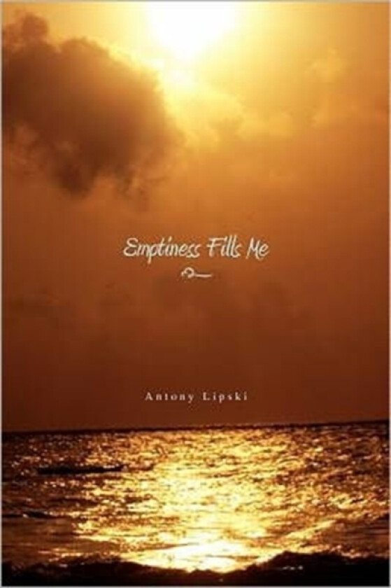 Emptiness Fills Me av ANTONY LIPSKI (Paperback)